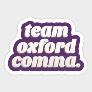 Team Oxford Comma / English Professor / College Students Sticker